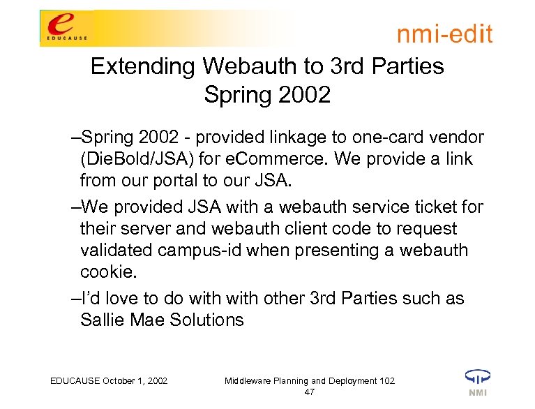 Extending Webauth to 3 rd Parties Spring 2002 –Spring 2002 - provided linkage to