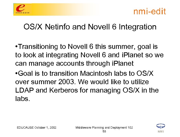 OS/X Netinfo and Novell 6 Integration • Transitioning to Novell 6 this summer, goal