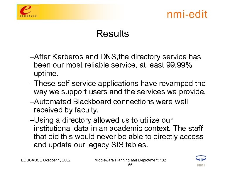 Results –After Kerberos and DNS, the directory service has been our most reliable service,