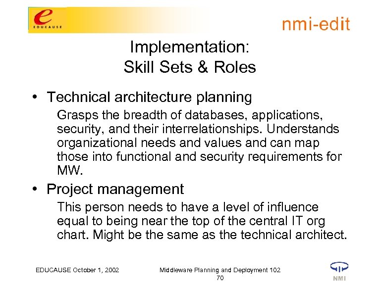 Implementation: Skill Sets & Roles • Technical architecture planning Grasps the breadth of databases,