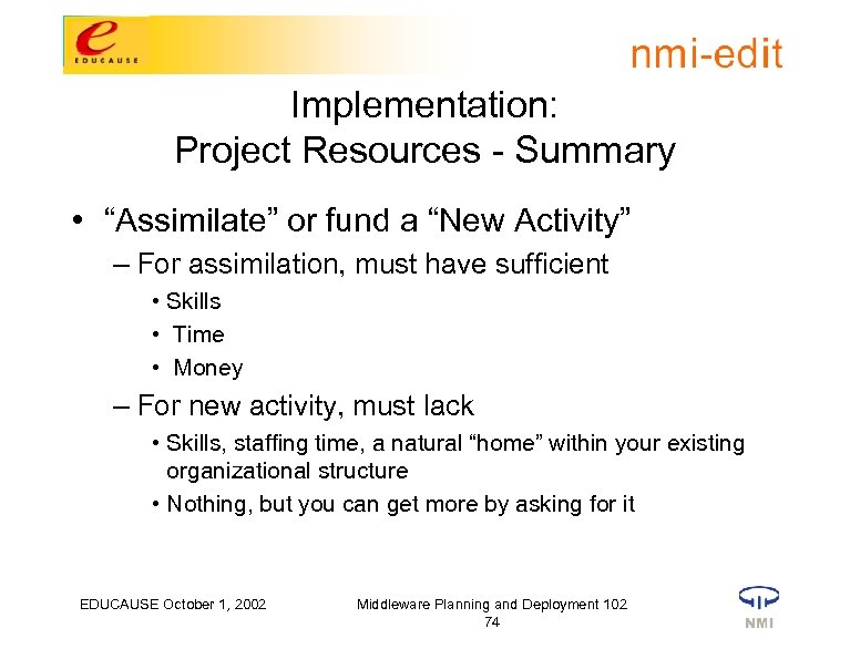 Implementation: Project Resources - Summary • “Assimilate” or fund a “New Activity” – For