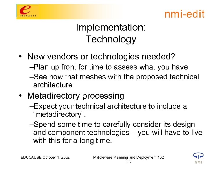 Implementation: Technology • New vendors or technologies needed? –Plan up front for time to