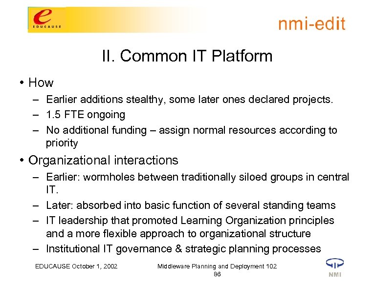 II. Common IT Platform • How – Earlier additions stealthy, some later ones declared