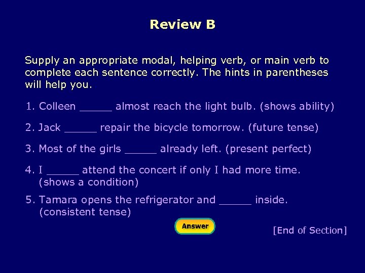 Review B Supply an appropriate modal, helping verb, or main verb to complete each