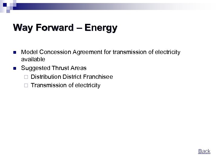Way Forward – Energy n n Model Concession Agreement for transmission of electricity available