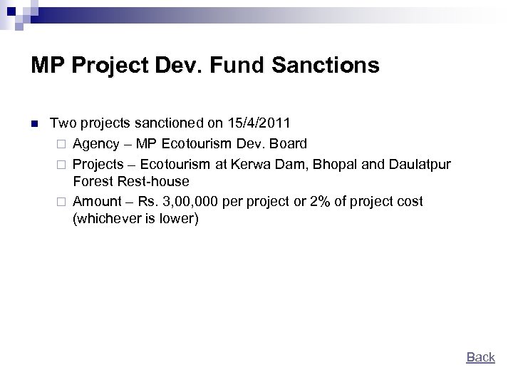 MP Project Dev. Fund Sanctions n Two projects sanctioned on 15/4/2011 ¨ Agency –