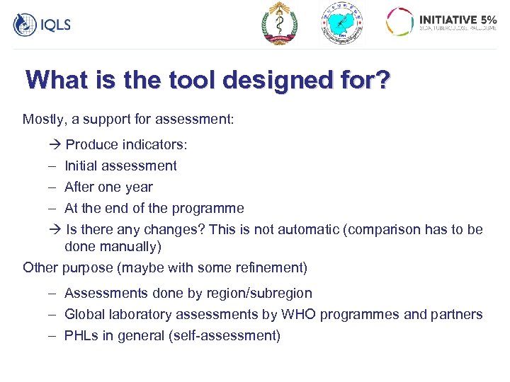 What is the tool designed for? Mostly, a support for assessment: Produce indicators: –