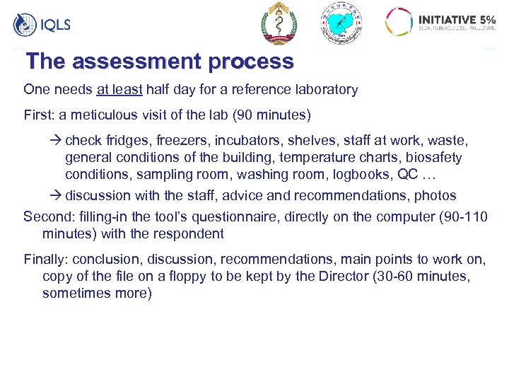 The assessment process One needs at least half day for a reference laboratory First: