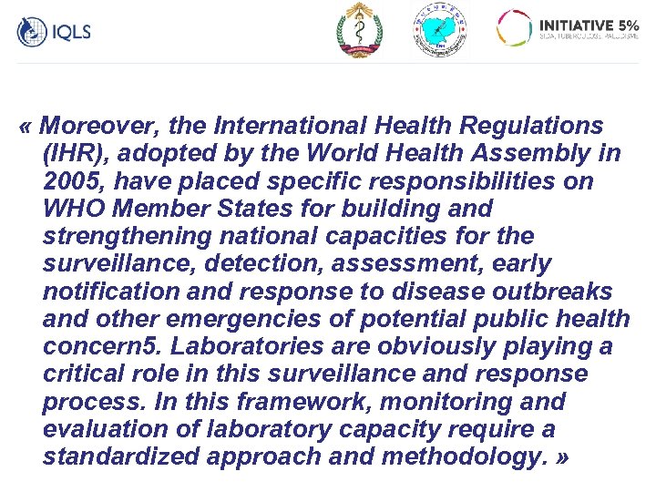  « Moreover, the International Health Regulations (IHR), adopted by the World Health Assembly