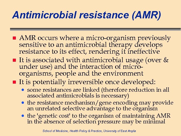 Antimicrobial resistance (AMR) n n n AMR occurs where a micro-organism previously sensitive to