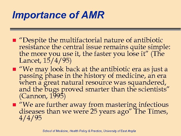 Importance of AMR n n n “Despite the multifactorial nature of antibiotic resistance the