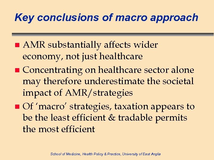 Key conclusions of macro approach AMR substantially affects wider economy, not just healthcare n