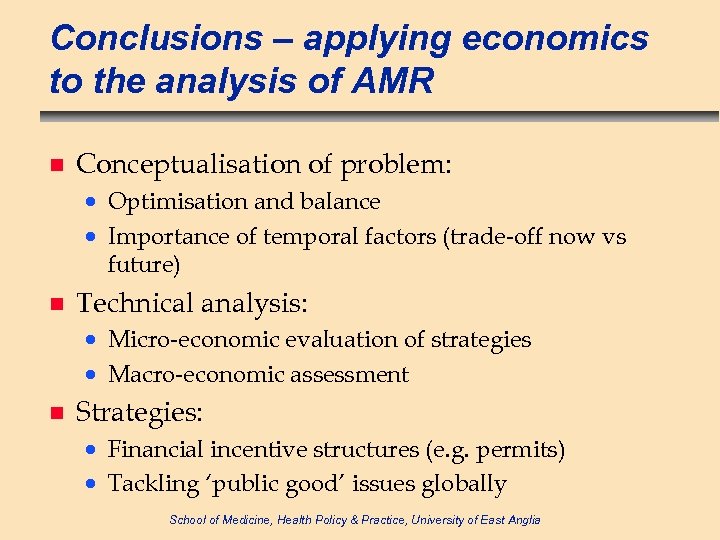 Conclusions – applying economics to the analysis of AMR n Conceptualisation of problem: ·