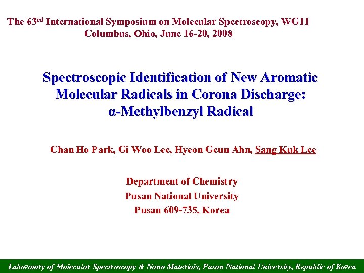 The 63 rd International Symposium on Molecular Spectroscopy, WG 11 Columbus, Ohio, June 16