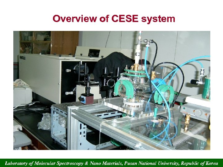 Overview of CESE system Laboratory of Molecular Spectroscopy & Nano Materials, Pusan National University,