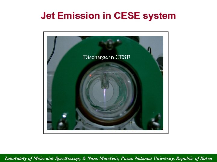 Jet Emission in CESE system Discharge in CESE Laboratory of Molecular Spectroscopy & Nano