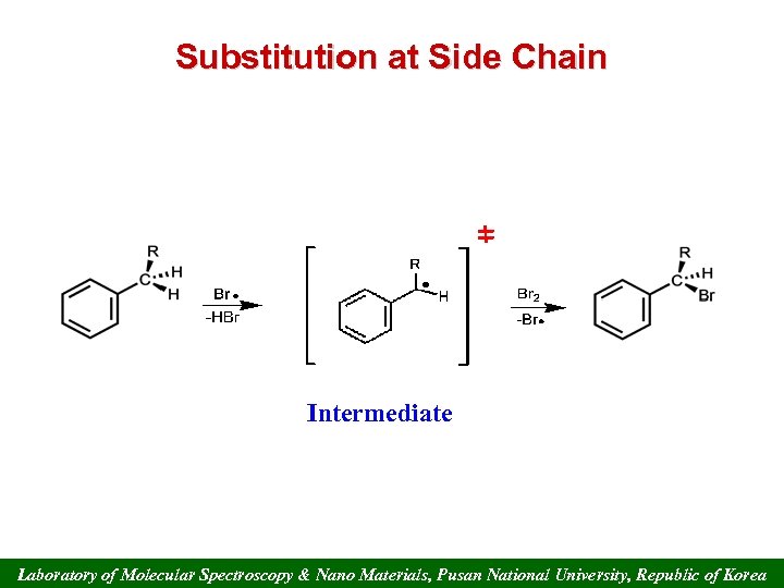 Substitution at Side Chain Intermediate Laboratory of Molecular Spectroscopy & Nano Materials, Pusan National