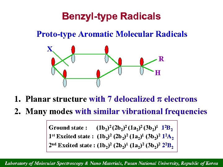 Benzyl-type Radicals Proto-type Aromatic Molecular Radicals X R H 1. Planar structure with 7