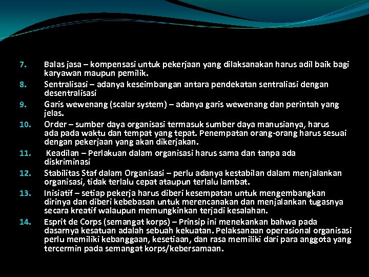 7. Balas jasa – Fayol (lanjutan) 14 Prinsipkompensasi untuk pekerjaan yang dilaksanakan harus adil