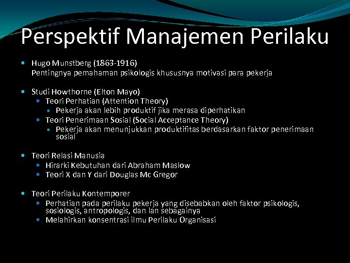 Perspektif Manajemen Perilaku Hugo Munstberg (1863 -1916) Pentingnya pemahaman psikologis khususnya motivasi para pekerja