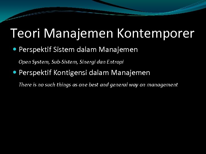 Teori Manajemen Kontemporer Perspektif Sistem dalam Manajemen Open System, Sub-Sistem, Sinergi dan Entropi Perspektif