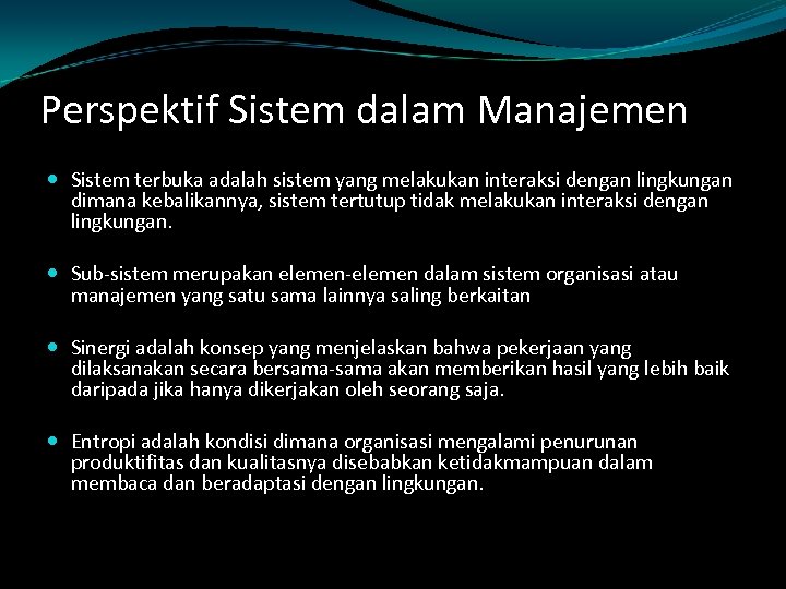 Perspektif Sistem dalam Manajemen Sistem terbuka adalah sistem yang melakukan interaksi dengan lingkungan dimana