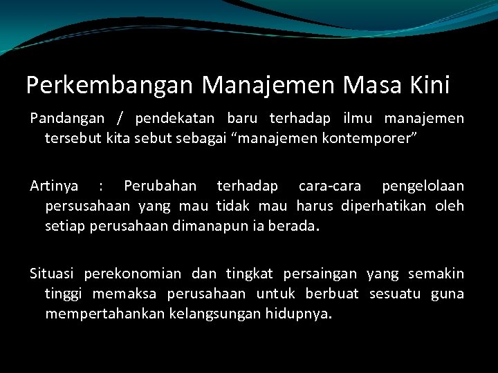 Perkembangan Manajemen Masa Kini Pandangan / pendekatan baru terhadap ilmu manajemen tersebut kita sebut
