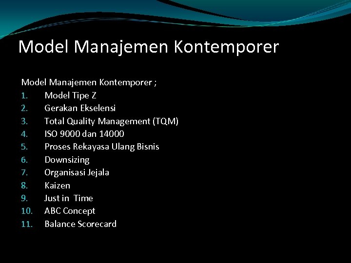 Model Manajemen Kontemporer ; 1. Model Tipe Z 2. Gerakan Ekselensi 3. Total Quality