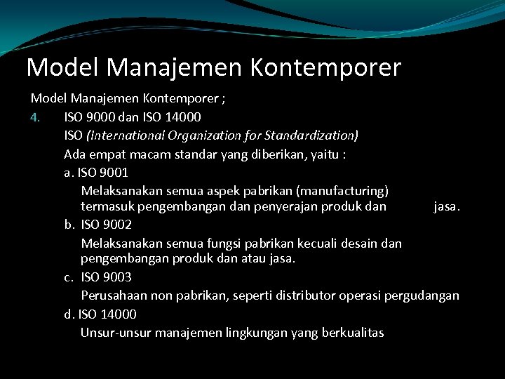 Model Manajemen Kontemporer ; 4. ISO 9000 dan ISO 14000 ISO (International Organization for