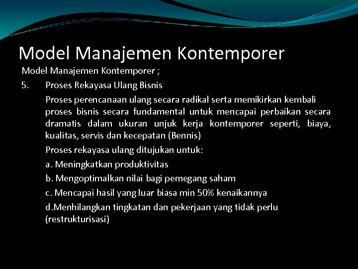 Model Manajemen Kontemporer ; 5. Proses Rekayasa Ulang Bisnis Proses perencanaan ulang secara radikal