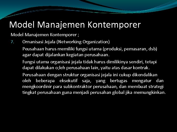 Model Manajemen Kontemporer ; 7. Ornanisasi Jejala (Networking Organization) Peusahaan harus memiliki fungsi utama