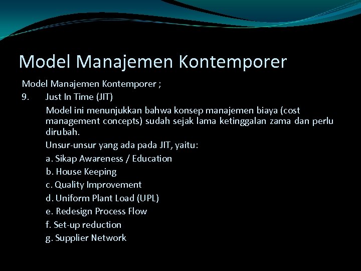 Model Manajemen Kontemporer ; 9. Just In Time (JIT) Model ini menunjukkan bahwa konsep