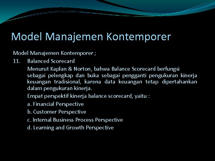 Model Manajemen Kontemporer ; 11. Balanced Scorecard Menurut Kaplan & Norton, bahwa Balance Scorecard