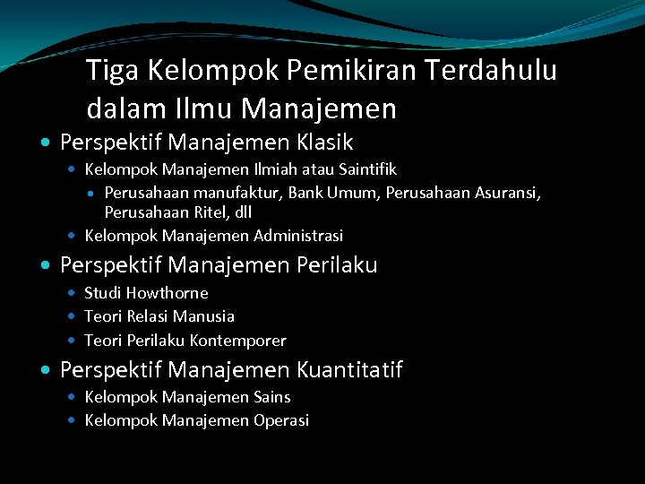Tiga Kelompok Pemikiran Terdahulu dalam Ilmu Manajemen Perspektif Manajemen Klasik Kelompok Manajemen Ilmiah atau