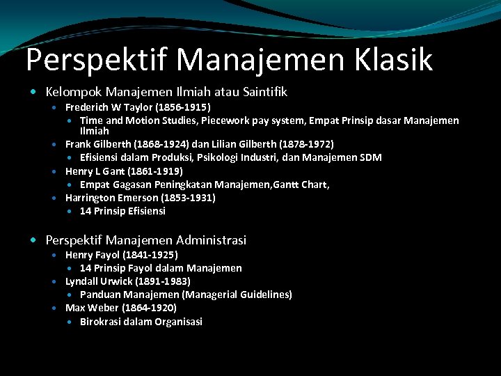 Perspektif Manajemen Klasik Kelompok Manajemen Ilmiah atau Saintifik Frederich W Taylor (1856 -1915) Time