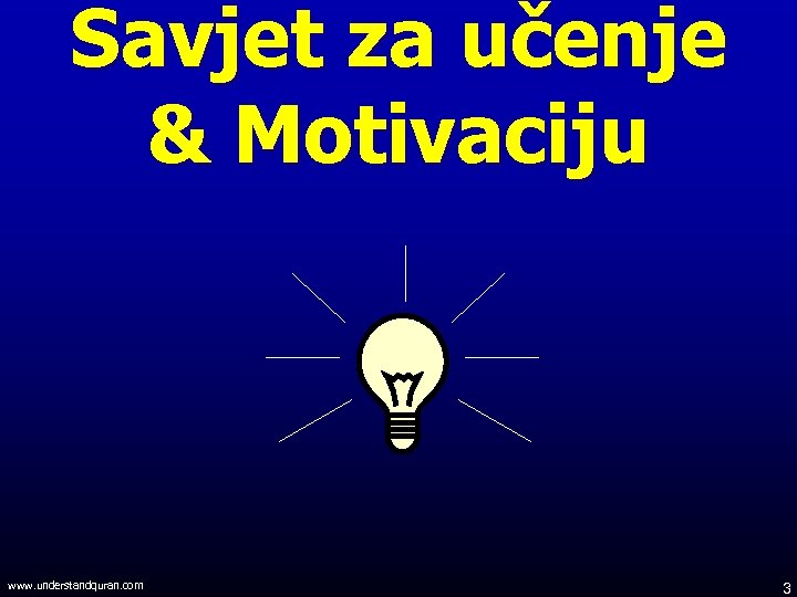 Savjet za učenje & Motivaciju www. understandquran. com 3 