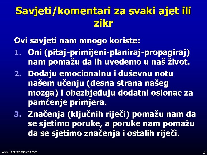 Savjeti/komentari za svaki ajet ili zikr Ovi savjeti nam mnogo koriste: 1. Oni (pitaj-primijeni-planiraj-propagiraj)