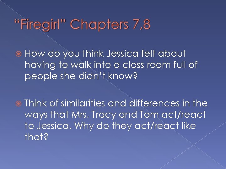 “Firegirl” Chapters 7, 8 How do you think Jessica felt about having to walk