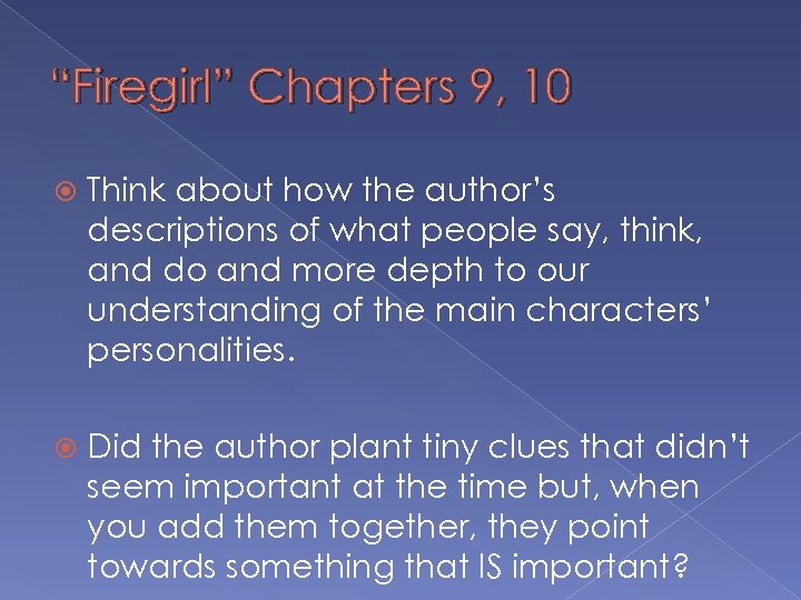 “Firegirl” Chapters 9, 10 Think about how the author’s descriptions of what people say,