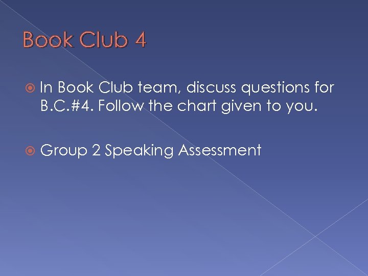 Book Club 4 In Book Club team, discuss questions for B. C. #4. Follow