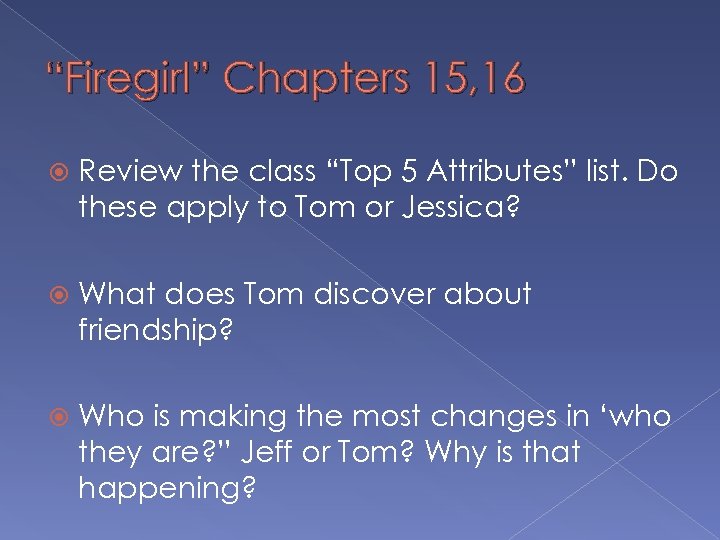 “Firegirl” Chapters 15, 16 Review the class “Top 5 Attributes” list. Do these apply