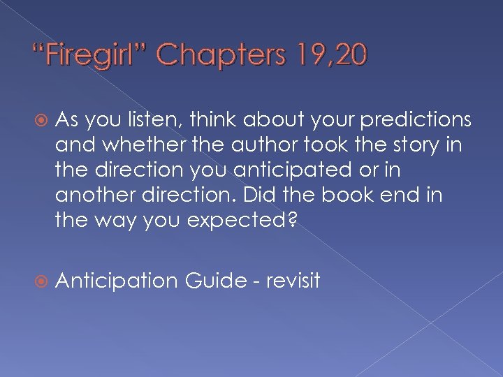 “Firegirl” Chapters 19, 20 As you listen, think about your predictions and whether the