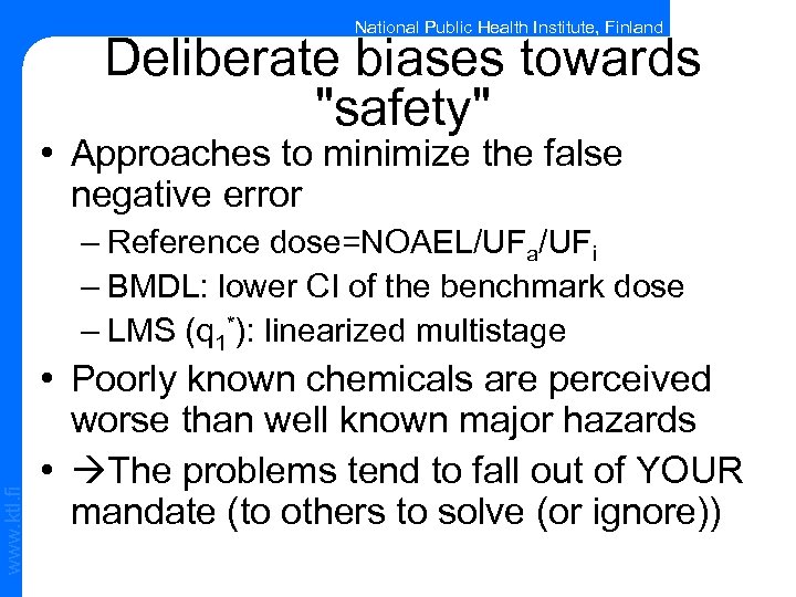 National Public Health Institute, Finland Deliberate biases towards "safety" • Approaches to minimize the