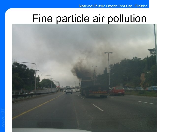 National Public Health Institute, Finland www. ktl. fi Fine particle air pollution 