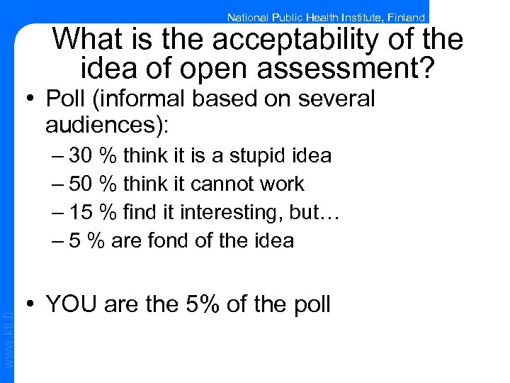 National Public Health Institute, Finland What is the acceptability of the idea of open