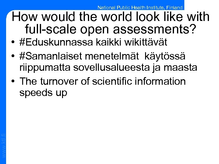 National Public Health Institute, Finland How would the world look like with full-scale open