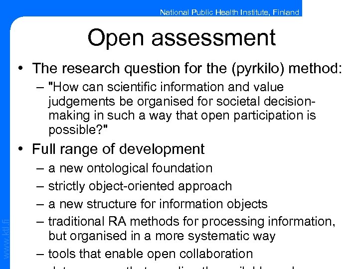 National Public Health Institute, Finland Open assessment • The research question for the (pyrkilo)