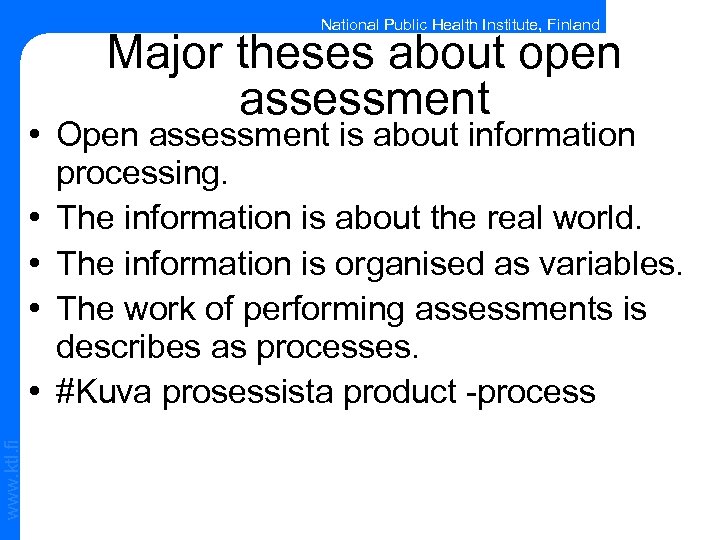 National Public Health Institute, Finland Major theses about open assessment www. ktl. fi •