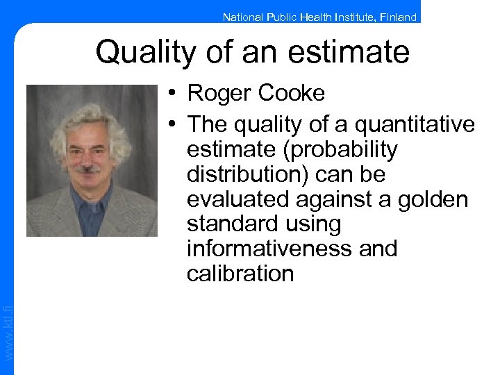 National Public Health Institute, Finland Quality of an estimate www. ktl. fi • Roger