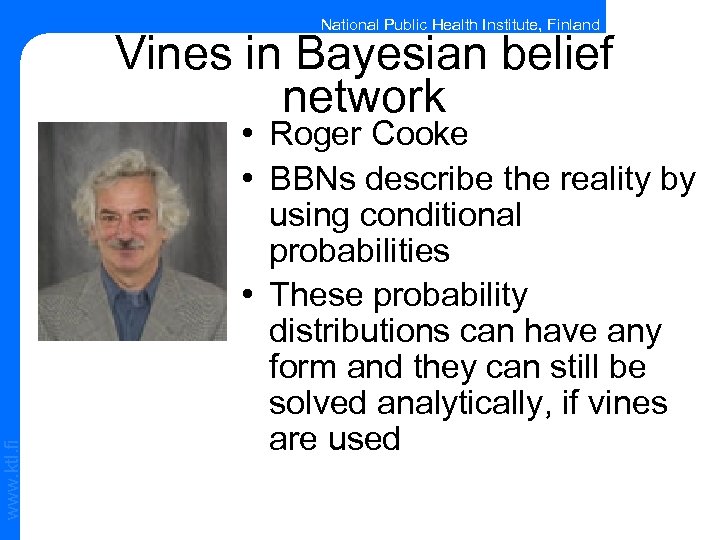 National Public Health Institute, Finland www. ktl. fi Vines in Bayesian belief network •